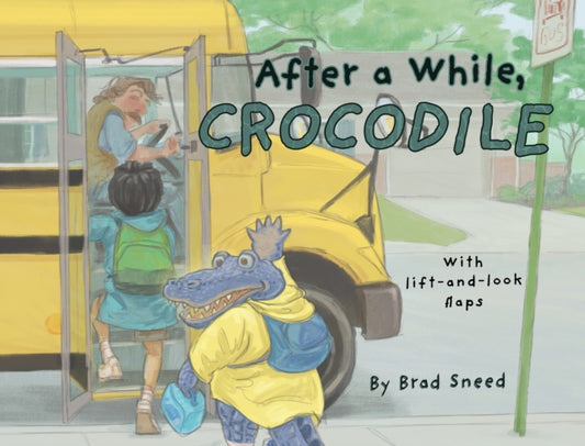 Book cover of: After a While, Crocodile. By: Brad Sneed
