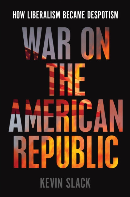Book cover of: War on the American Republic. By: Kevin Slack