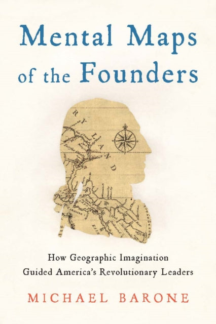 Book cover of: Mental Maps of the Founders. By: Michael Barone