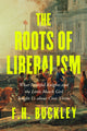 Book cover of: Roots of Liberalism. By: F. H. Buckley