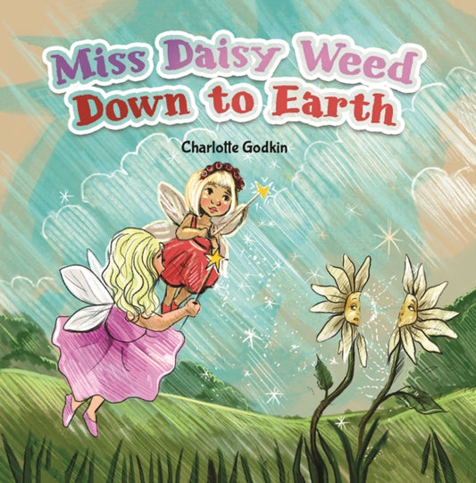 Book cover of: Miss Daisy Weed Down to Earth. By: Charlotte Godkin