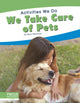 Book cover of: We Take Care of Pets. By: Nick Rebman