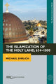 Book cover of: Islamization of the Holy Land, 634–1800. By: Michael Ehrlich