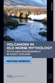 Book cover of: Volcanoes in Old Norse Mythology. By: Mathias Nordvig