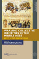 Book cover of: War and Collective Identities in the Middle Ages. By: Yannis Stouraitis