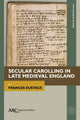 Book cover of: Secular Carolling in Late Medieval England. By: Frances Eustace