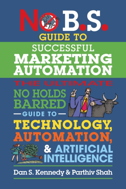 Book cover of: No B.S. Guide to Successful Marketing Automation. By: Dan S. Kennedy