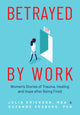 Book cover of: Betrayed by Work. By: Julia Erickson