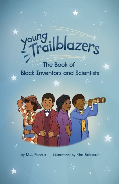 Book cover of: Young Trailblazers: The Book of Black Inventors and Scientists. By: M. J. Fievre
