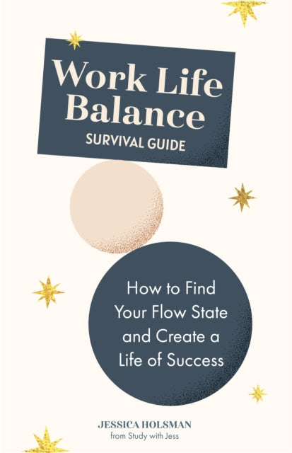 Book cover of: Work Life Balance Survival Guide. By: Jessica Holsman