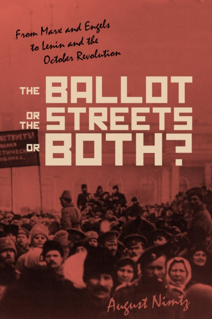 Book cover of: Ballot, the Streets-or Both. By: August H. Nimtz