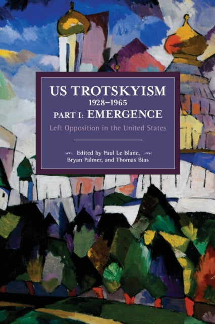 Book cover of: US Trotskyism 19281965 Part I: Emergence. By: Paul Le Blanc