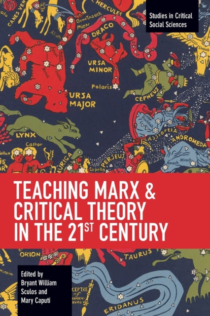 Book cover of: Teaching Marx & Critical Theory in the 21st Century. By: Bryant William Sculos