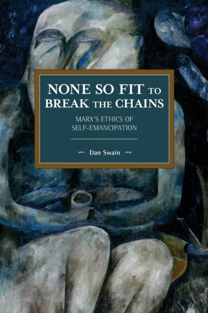 Book cover of: None So Fit to Break the Chains. By: Dan Swain