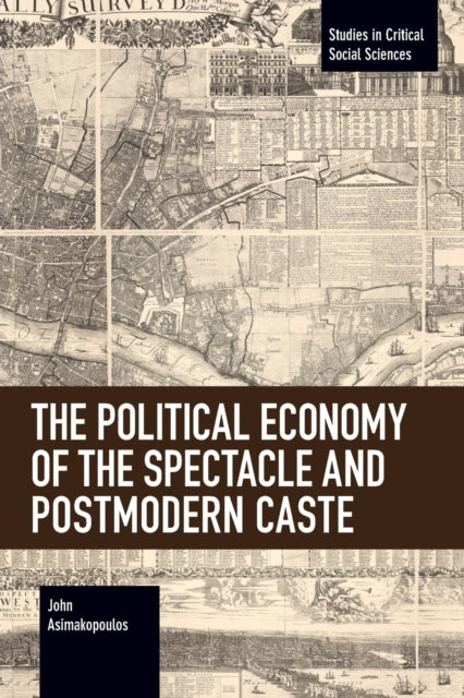 Book cover of: Political Economy of the Spectacle and Postmodern Caste. By: John Asimakopoulos
