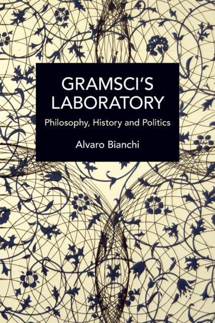 Book cover of: Gramsci's Laboratory. By: Alvaro Bianchi