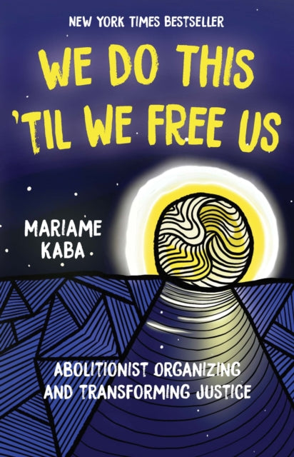 Book cover of: We Do This 'Til We Free Us. By: Mariame Kaba