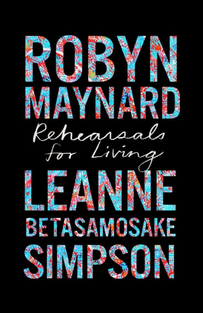 Book cover of: Rehearsals for Living. By: Robyn Maynard