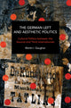 Book cover of: German Left and Aesthetic Politics. By: Martin I. Gaughan