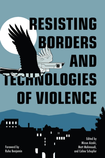 Book cover of: Resisting Borders and Technologies of Violence. By: Mizue Aizeki