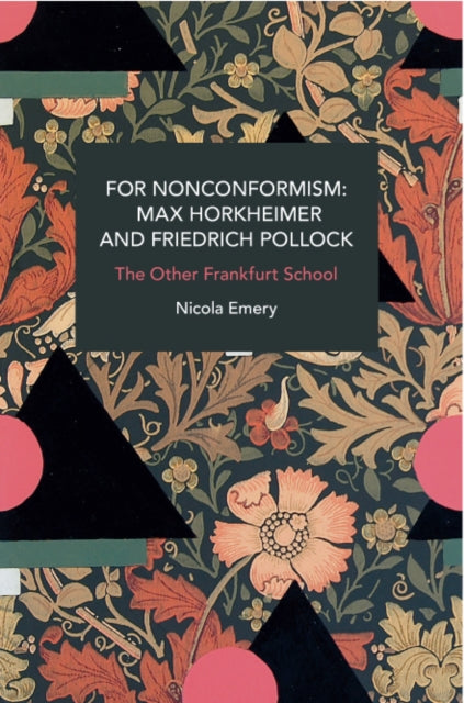 Book cover of: For Nonconformism: Max Horkheimer and Friedrich Pollock. By: Nicola Emery