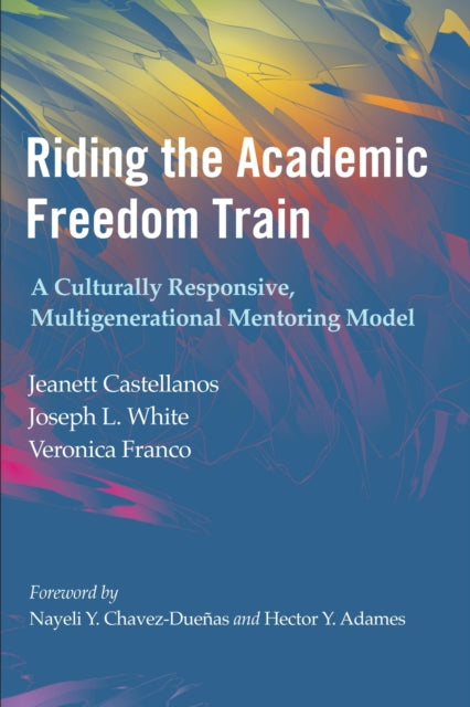 Book cover of: Riding the Academic Freedom Train. By: Jeanett Castellanos
