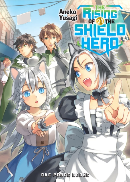 Book cover of: Rising of the Shield Hero Volume 21: Light Novel. By: アネコユサギ