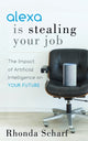 Book cover of: Alexa is Stealing Your Job. By: Rhonda Scharf