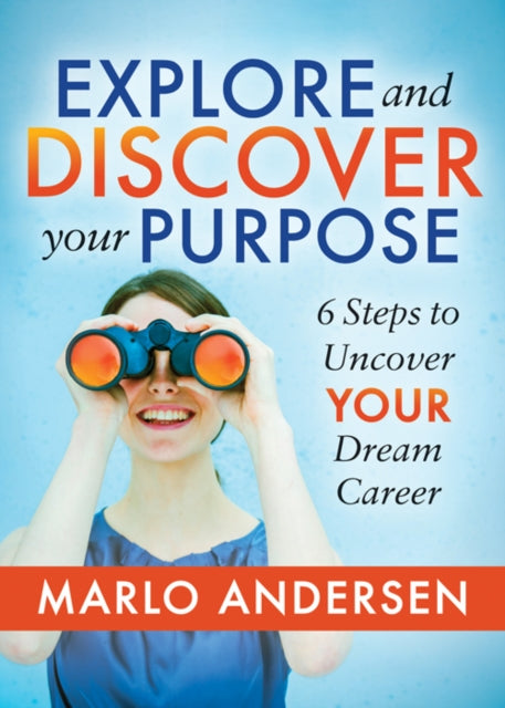 Book cover of: Explore and Discover Your Purpose. By: Marlo Andersen