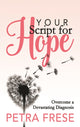 Book cover of: Your Script for Hope. By: Petra Frese
