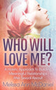 Book cover of: Who Will Love Me?. By: Melissa Ann McDaniel