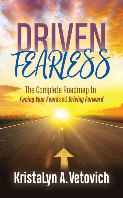 Book cover of: Driven Fearless. By: KristaLyn A. Vetovich
