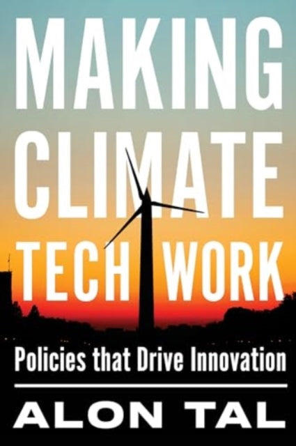Book cover of: Making Climate Tech Work. By: Alon Tal