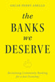 Book cover of: Banks We Deserve. By: Oscar Perry Abello