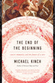 Book cover of: End of the Beginning. By: Michael Kinch