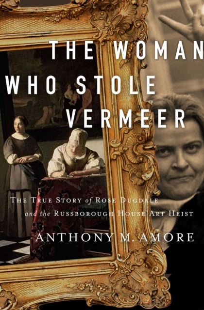 Book cover of: Woman Who Stole Vermeer. By: Anthony M. Amore