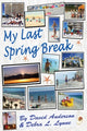 Book cover of: My Last Spring Break. By: David Anderson