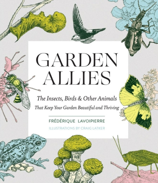 Book cover of: Garden Allies. By: Frederique Lavoipierre