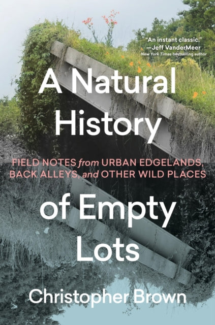 Book cover of: A Natural History of Empty Lots