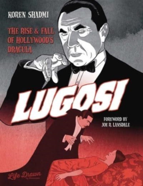 Book cover of: Lugosi: The Rise and Fall of Hollywood's Dracula. By: Koren Shadmi