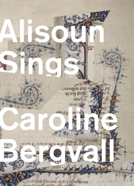 Book cover of: Alisoun Sings. By: Caroline Bergvall