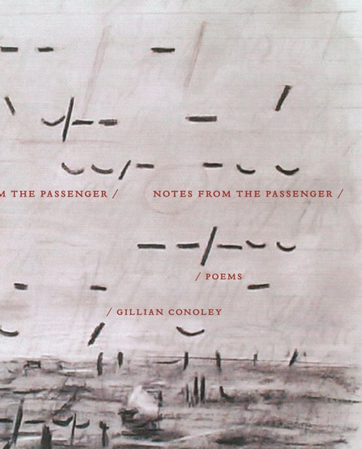 Book cover of: Notes from the Passenger. By: Gillian Conoley