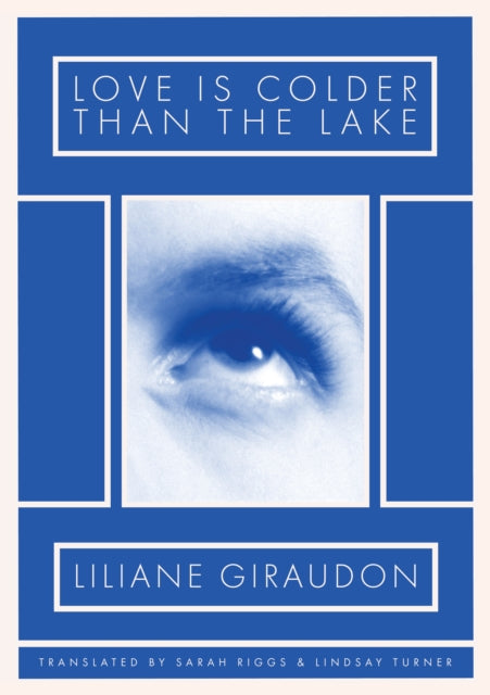 Book cover of: Love Is Colder Than the Lake. By: Liliane Giraudon