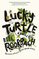 Book cover of: Lucky Turtle. By: Bill Roorbach