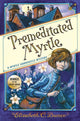 Book cover of: Premeditated Myrtle (Myrtle Hardcastle Mystery 1). By: Elizabeth C. Bunce