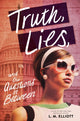 Book cover of: Truth, Lies, and the Questions in Between. By: L. M. Elliott