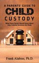 Book cover of: Parents' Guide to Child Custody. By: Frank P. Alabiso
