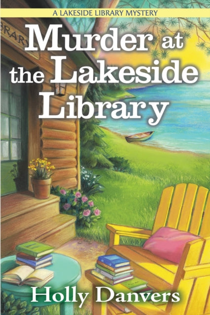 Book cover of: Murder at the Lakeside Library. By: Holly Danvers