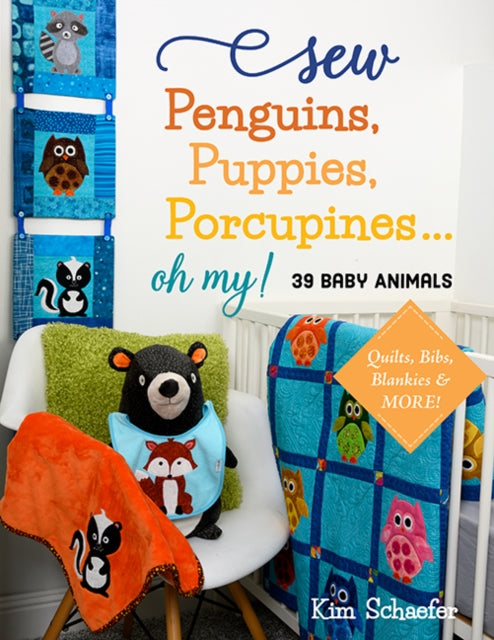 Book cover of: Sew Penguins, Puppies, Porcupines... Oh My!. By: Kim Schaefer
