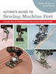 Book cover of: Ultimate Guide to Sewing Machine Feet. By: Bernie Tobisch